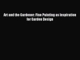 Read Art and the Gardener: Fine Painting as Inspiration for Garden Design Ebook Free