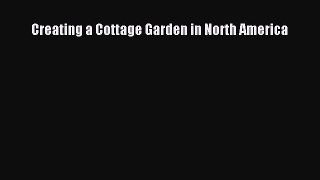 Read Creating a Cottage Garden in North America Ebook Free