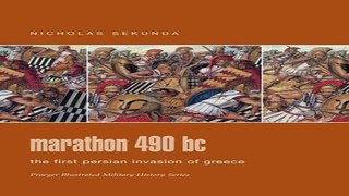 Read Marathon 490 BC  The First Persian Invasion of Greece  Praeger Illustrated Military History