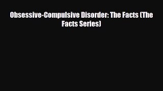 Read ‪Obsessive-Compulsive Disorder: The Facts (The Facts Series)‬ Ebook Free