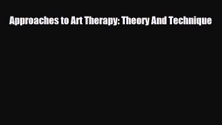 Download ‪Approaches to Art Therapy: Theory And Technique‬ PDF Free