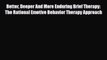 Read ‪Better Deeper And More Enduring Brief Therapy: The Rational Emotive Behavior Therapy