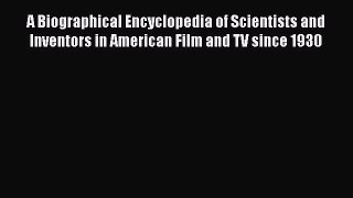 PDF A Biographical Encyclopedia of Scientists and Inventors in American Film and TV since 1930