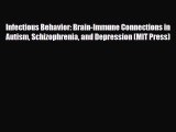 Read ‪Infectious Behavior: Brain-Immune Connections in Autism Schizophrenia and Depression