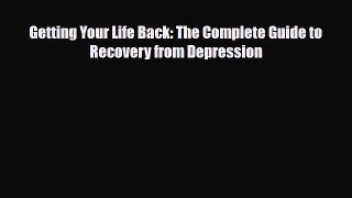 Read ‪Getting Your Life Back: The Complete Guide to Recovery from Depression‬ Ebook Free