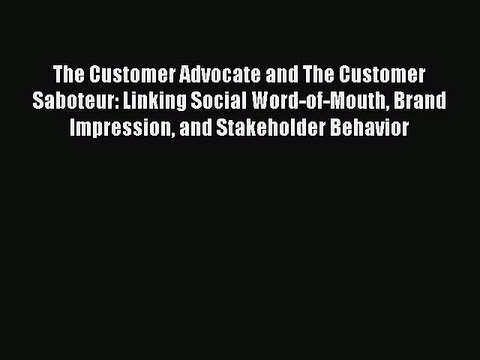 Read The Customer Advocate and The Customer Saboteur: Linking Social Word-of-Mouth Brand Impression