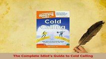 Read  The Complete Idiots Guide to Cold Calling Ebook Free