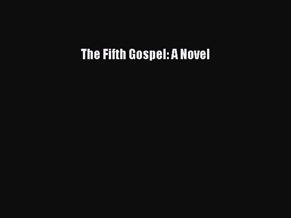 [Download PDF] The Fifth Gospel: A Novel Ebook Online