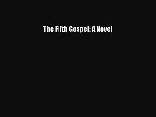 [Download PDF] The Fifth Gospel: A Novel Ebook Online