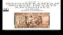 Read The Mediterranean World in Late Antiquity  AD 395 600  The Routledge History of the Ancient