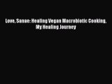 Read Love Sanae: Healing Vegan Macrobiotic Cooking My Healing Journey Ebook Free