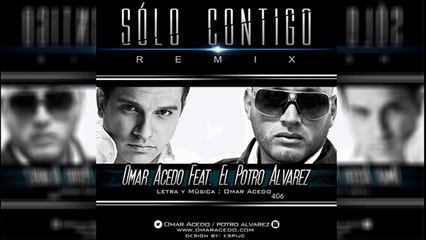 Omar Acedo Ft. El Potro Alvarez Solo Contigo (Remix) (Audio)
