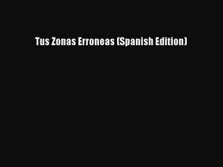 Download Tus Zonas Erroneas (Spanish Edition)  Read Online