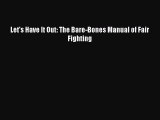 PDF Let's Have It Out: The Bare-Bones Manual of Fair Fighting  EBook
