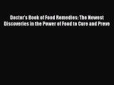 Download Doctor's Book of Food Remedies: The Newest Discoveries in the Power of Food to Cure