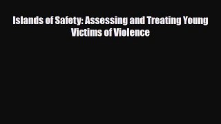 Read ‪Islands of Safety: Assessing and Treating Young Victims of Violence‬ Ebook Free