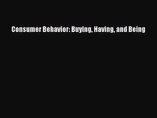 Read Consumer Behavior: Buying Having and Being Ebook Free