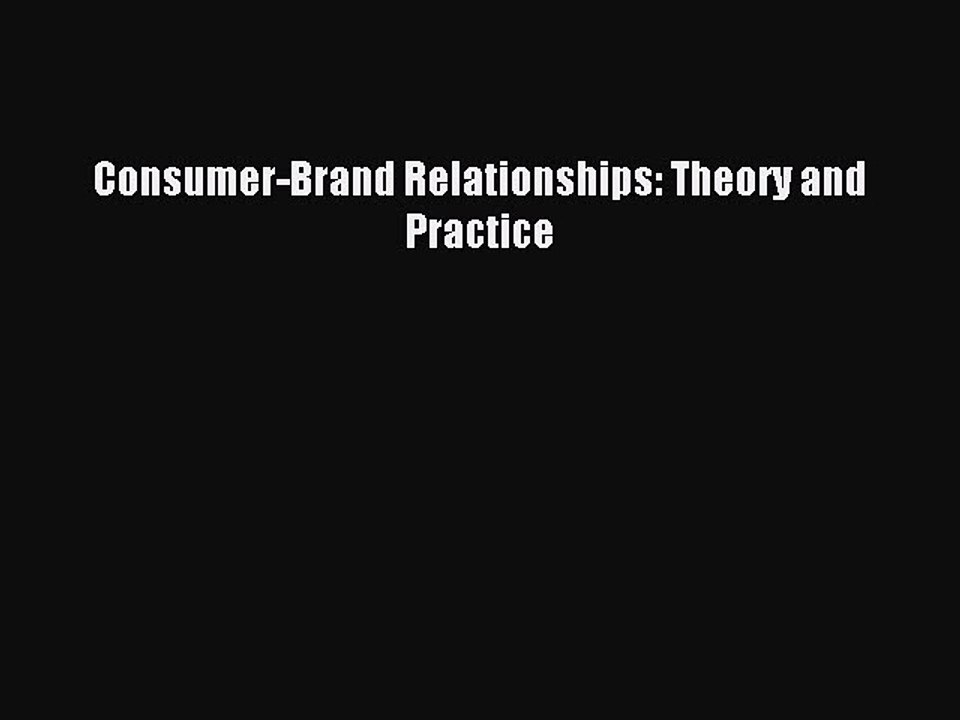 Read Consumer-Brand Relationships: Theory and Practice PDF Online