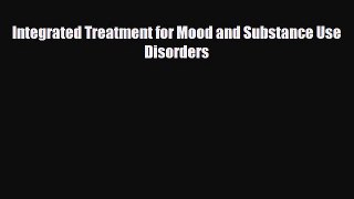 Read ‪Integrated Treatment for Mood and Substance Use Disorders‬ PDF Online