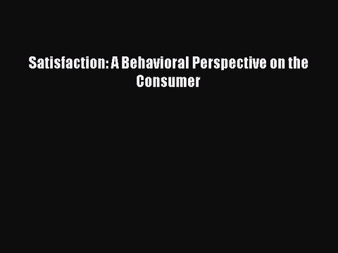 Read Satisfaction: A Behavioral Perspective on the Consumer Ebook Free