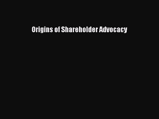 Read Origins of Shareholder Advocacy Ebook Free