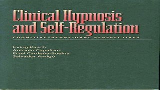 Download Clinical Hypnosis and Self Regulation  Cognitive Behavioral Perspectives  Dissociation