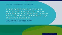 Download Incorporating Acceptance and Mindfulness into the Treatment of Psychosis  Current Trends