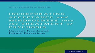 Download Incorporating Acceptance and Mindfulness into the Treatment of Psychosis  Current Trends