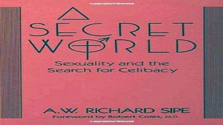 Download A Secret World  Sexuality And The Search For Celibacy