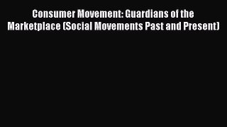 Download Consumer Movement: Guardians of the Marketplace (Social Movements Past and Present)