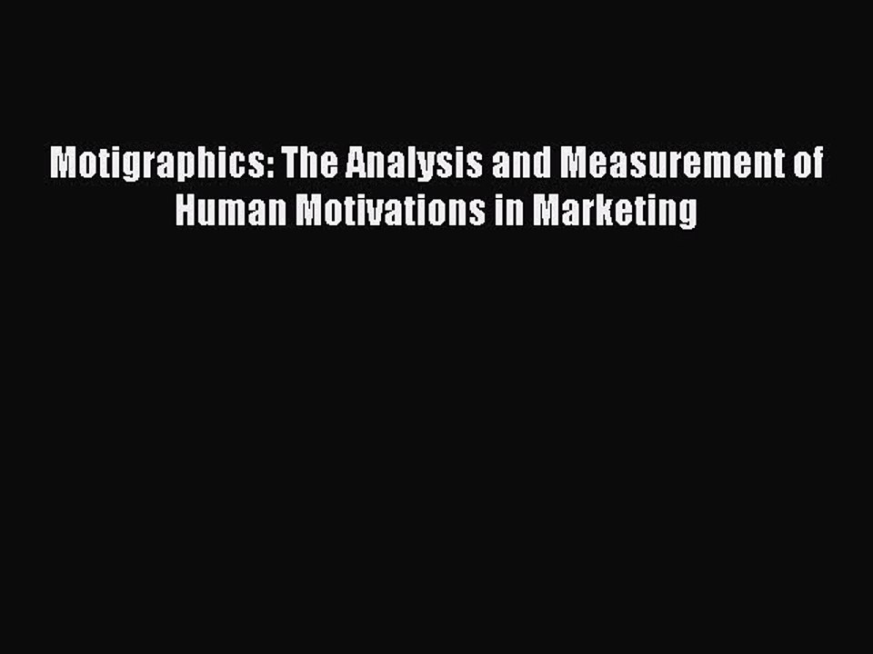 Read Motigraphics: The Analysis and Measurement of Human Motivations in Marketing Ebook Free