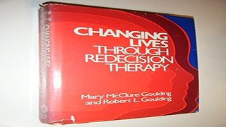 Download Changing Lives Through Redecision Therapy