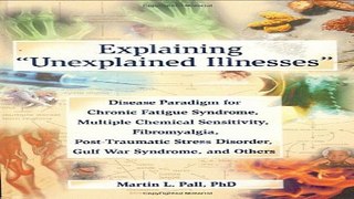Download Explaining  Unexplained Illnesses   Disease Paradigm for Chronic Fatigue Syndrome