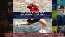 Read  Training Plans for Multisport Athletes Your Essential Guide to Triathlon Duathlon Xterra  Full EBook