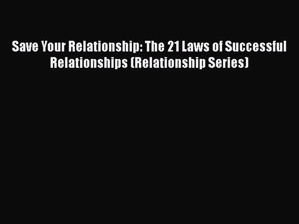 PDF Save Your Relationship: The 21 Laws of Successful Relationships (Relationship Series) Free