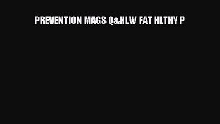 Read PREVENTION MAGS Q&HLW FAT HLTHY P Ebook Free