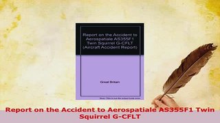 PDF  Report on the Accident to Aerospatiale AS355F1 Twin Squirrel GCFLT Read Full Ebook