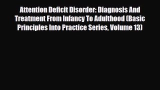 Read ‪Attention Deficit Disorder: Diagnosis And Treatment From Infancy To Adulthood (Basic