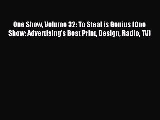 Read One Show Volume 32: To Steal is Genius (One Show: Advertising's Best Print Design Radio