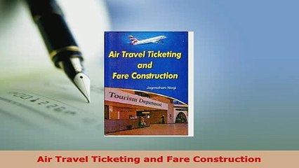 Download  Air Travel Ticketing and Fare Construction Download Online