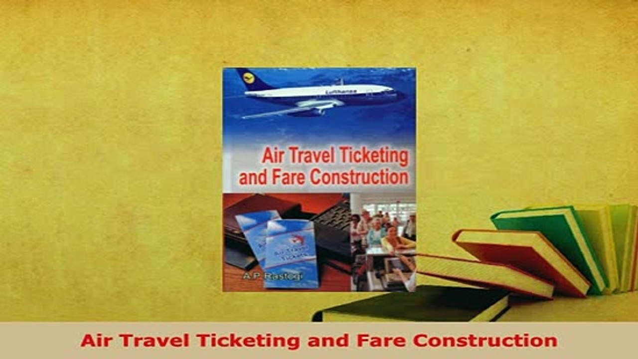 Download  Air Travel Ticketing and Fare Construction Download Full Ebook