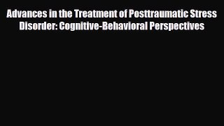 Read ‪Advances in the Treatment of Posttraumatic Stress Disorder: Cognitive-Behavioral Perspectives‬