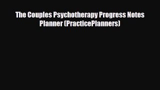 Read ‪The Couples Psychotherapy Progress Notes Planner (PracticePlanners)‬ Ebook Online