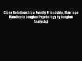 [PDF] Close Relationships: Family Friendship Marriage (Studies in Jungian Psychology by Jungian