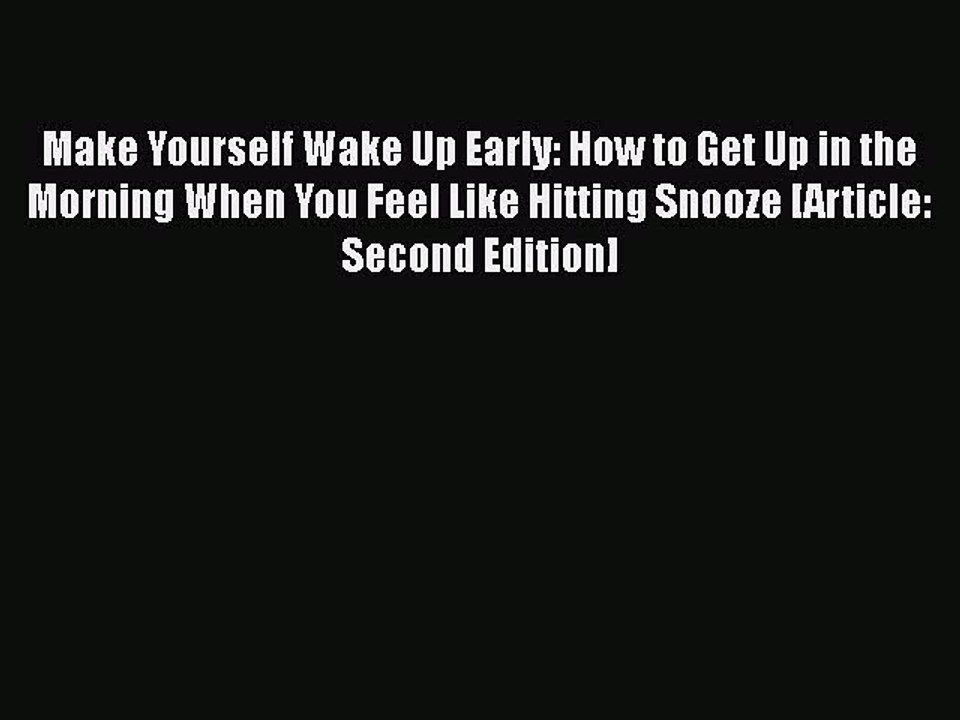 Download Make Yourself Wake Up Early: How to Get Up in the Morning When You Feel Like Hitting