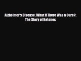 Read ‪Alzheimer's Disease: What If There Was a Cure?: The Story of Ketones‬ Ebook Free