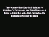 Read ‪The Coconut Oil and Low-Carb Solution for Alzheimer's Parkinson's and Other Diseases: