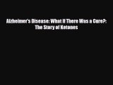 Download ‪Alzheimer's Disease: What If There Was a Cure?: The Story of Ketones‬ Ebook Free