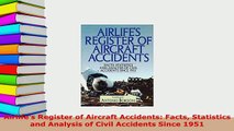 PDF  Airlifes Register of Aircraft Accidents Facts Statistics and Analysis of Civil Accidents PDF Full Ebook