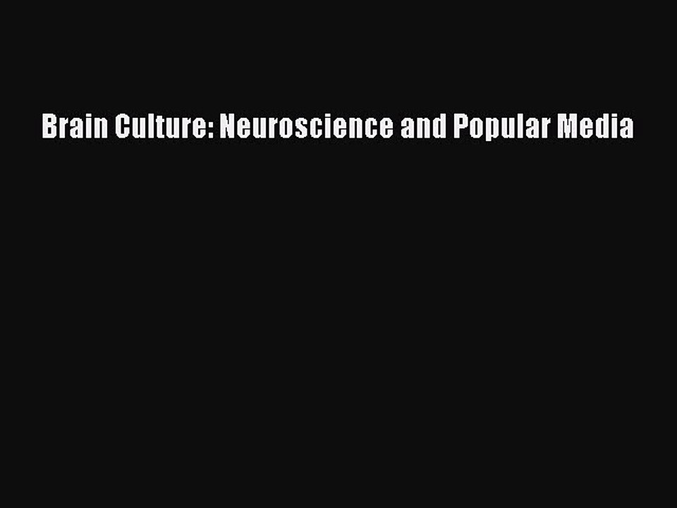 Read Brain Culture: Neuroscience and Popular Media Ebook Free